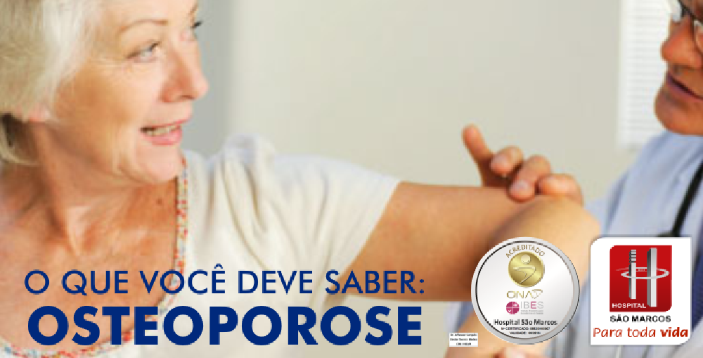 O que você deve saber Osteoporose Hospital São Marcos